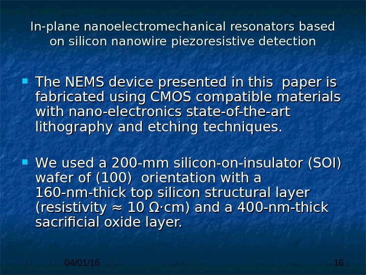 04/01/16 16 In-plane nanoelectromechanical resonators based on silicon nanowire piezoresistive detection The NEMS device presented in