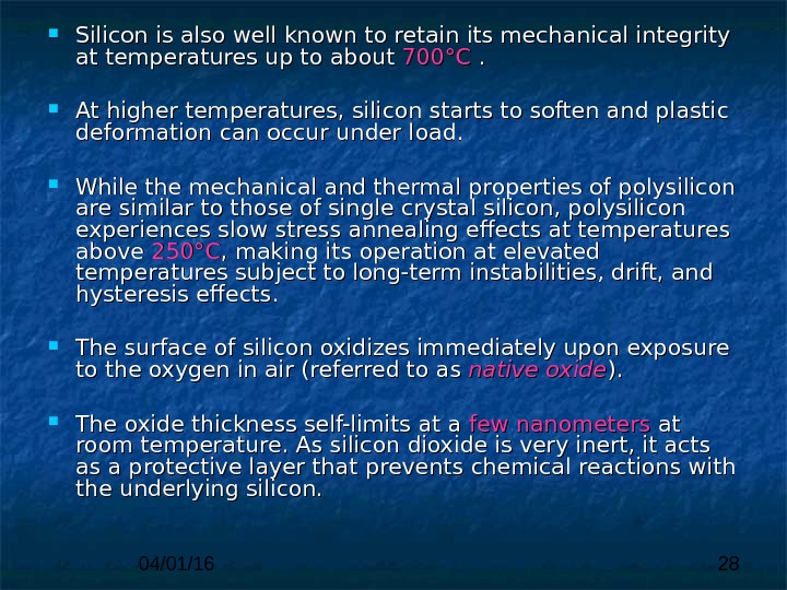 04/01/16 28 Silicon is also well known to retain its mechanical integrity at temperatures up to