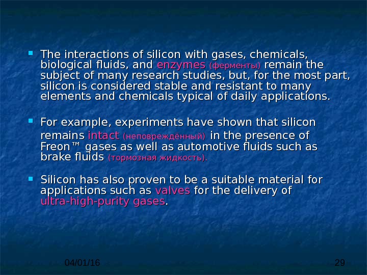 04/01/16 29 The interactions of silicon with gases, chemicals,  biological fluids, and enzymes  (фермент
