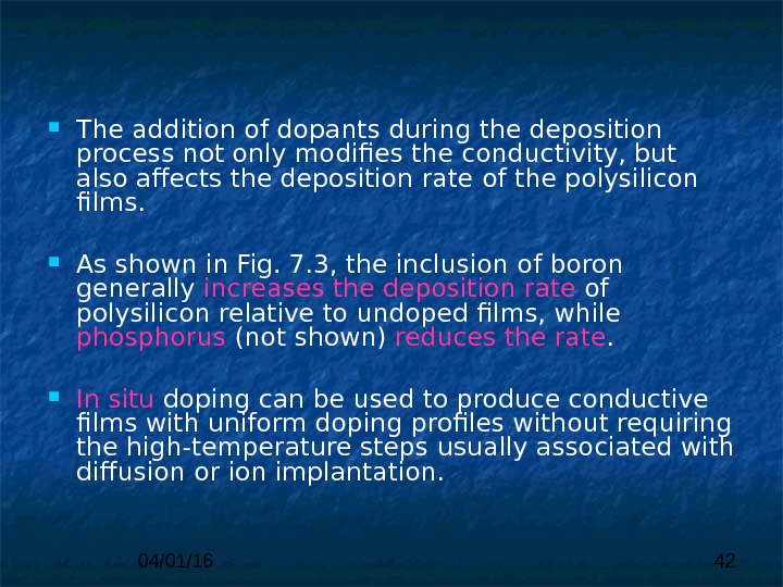 04/01/16 42 The addition of  dopants during the deposition process not only modifies the conductivity,