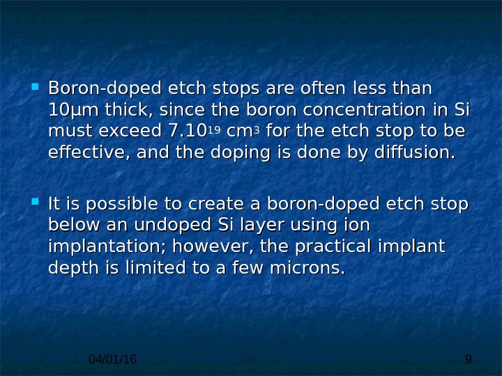 04/01/16 9 Boron-doped etch stops are often  less than 10µm thick, since the boron concentration