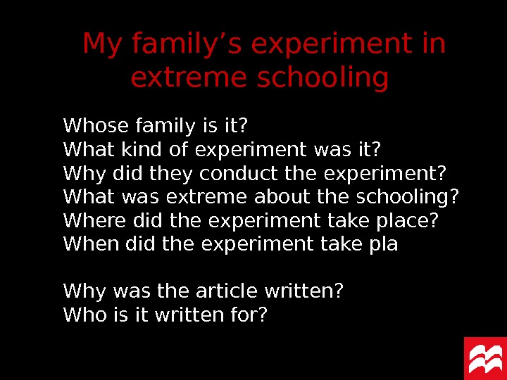 My family’s experiment in extreme schooling Whose family is it? What kind of experiment was it?