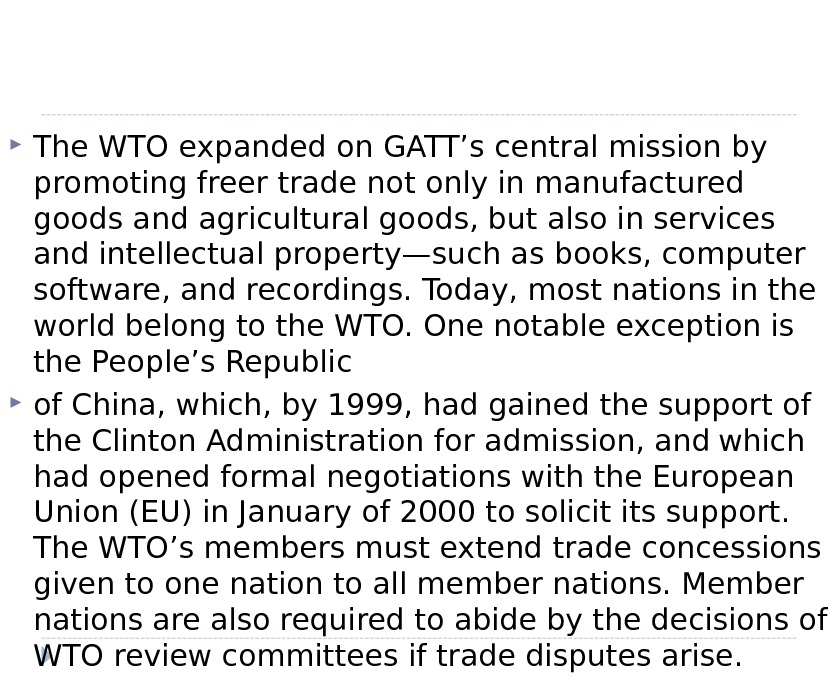  The WTO expanded on GATT’s central mission by promoting freer trade not only in manufactured