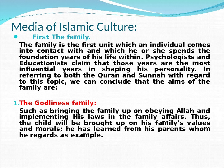 Media of Islamic Culture:  First The family is the first unit which an individual comes