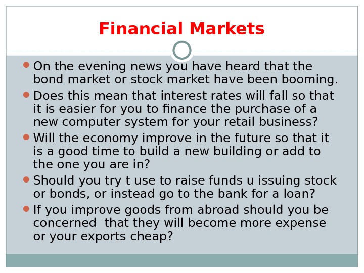 Financial Markets On the evening news you have heard that the bond market or stock market