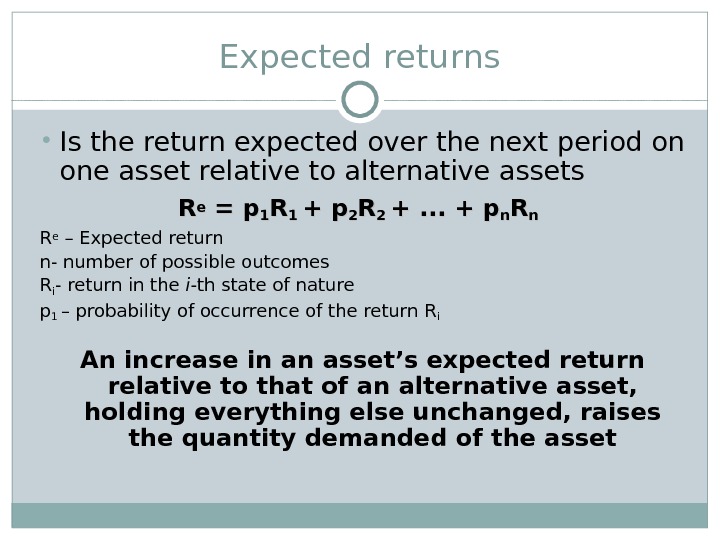 Expected returns • Is the return expected over the next period on one asset relative to