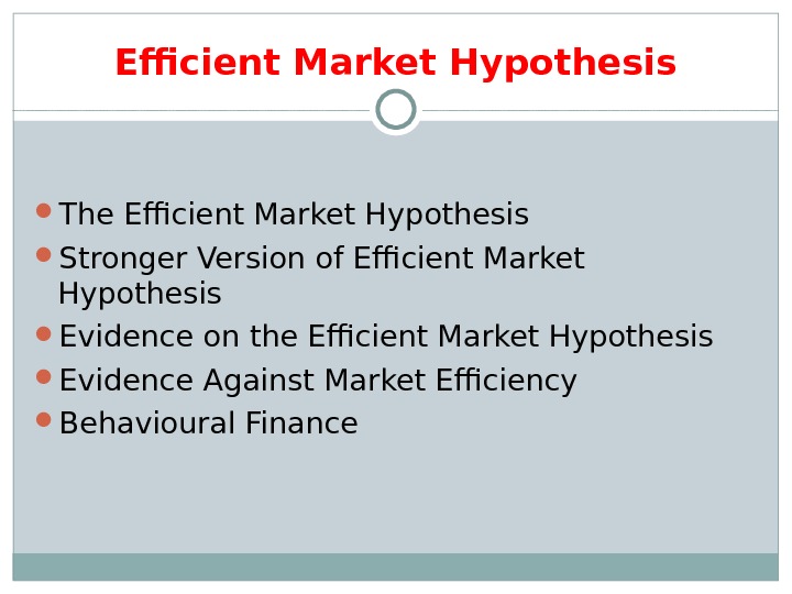 Efficient Market Hypothesis The Efficient Market Hypothesis Stronger Version of Efficient Market Hypothesis Evidence on the