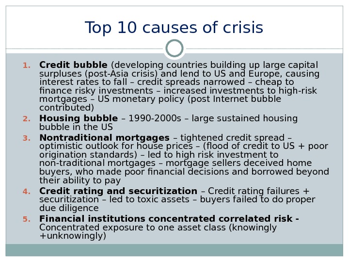 Top 10 causes of crisis 1. Credit bubble (developing countries building up large capital surpluses (post-Asia