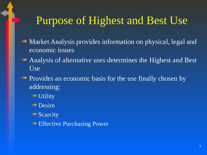 3 Purpose of Highest and Best Use Market Analysis provides information on physical, legal and economic
