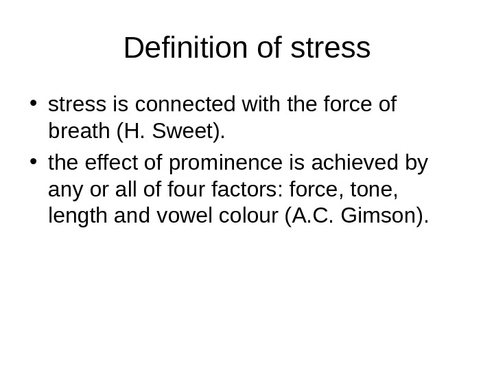   Definition of stress • stress is connected with the force of breath (H. Sweet).