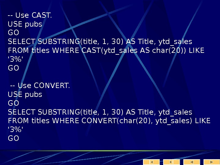   -- Use CAST.  USE pubs GO SELECT SUBSTRING(title, 1, 30) AS Title, ytd_sales