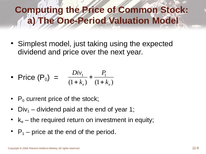Copyright © 2006 Pearson Addison-Wesley. All rights reserved. 11 - 8 Computing the Price of Common
