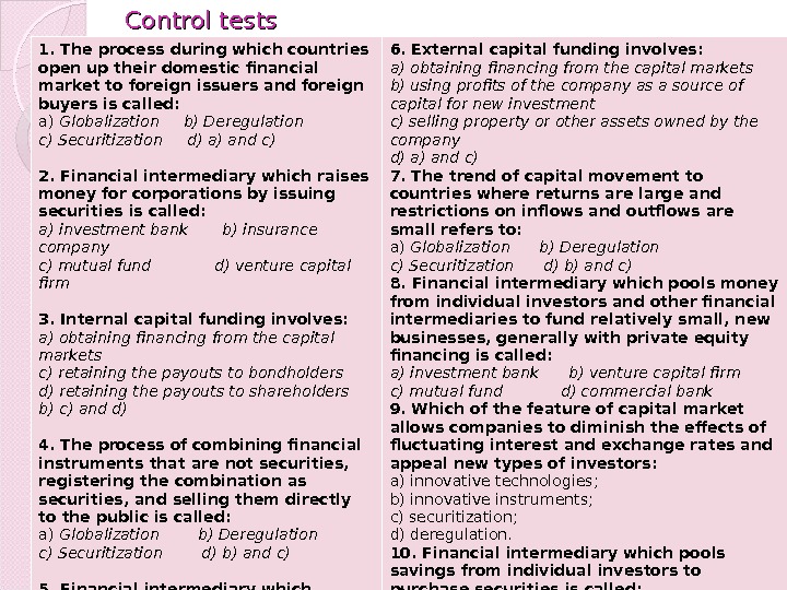 Control tests 1. The process during which countries open up their domestic financial market to foreign