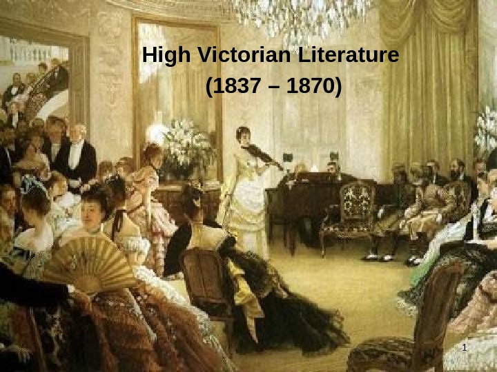 High Victorian Literature (1837 – 1870) 1 