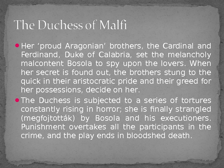  Her ‘proud Aragonian’ brothers,  the Cardinal and Ferdinand,  Duke of Calabria,  set