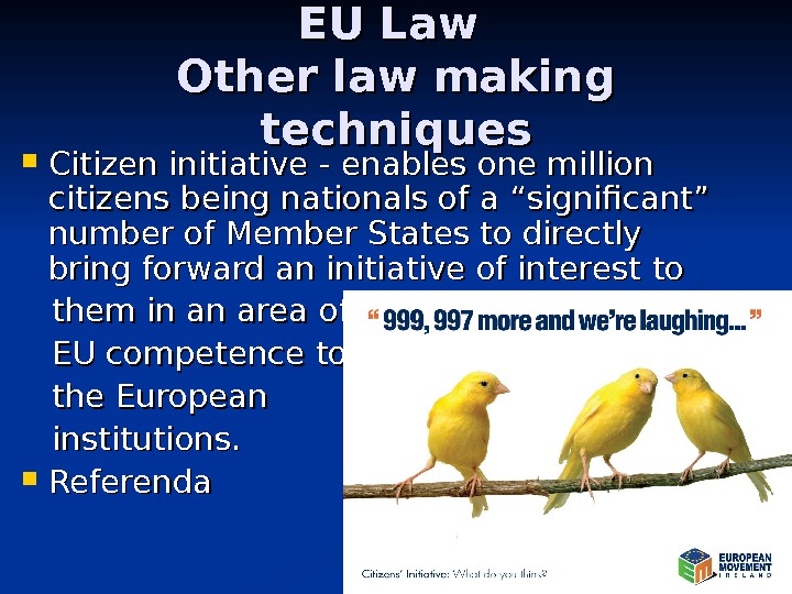 EU Law Other law making techniques Citizen initiative - enables one million citizens being nationals of