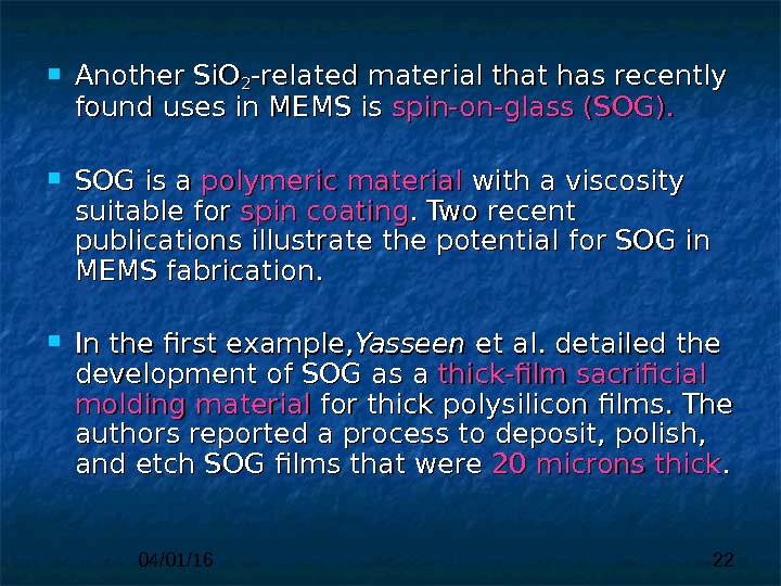 04/01/16 22 Another Si. O 22 -related material that has recently  found uses in MEMS