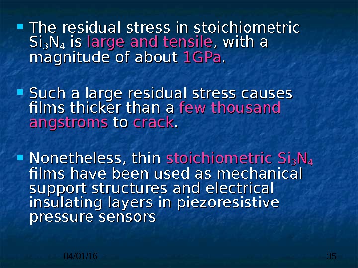 04/01/16 35 The residual stress in stoichiometric Si. Si 33 NN 44 is is large 