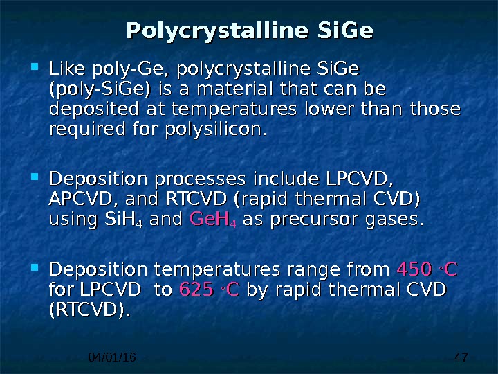 04/01/16 47 Polycrystalline Si. Ge Like poly-Ge, polycrystalline Si. Ge (poly-Si. Ge) is a material 