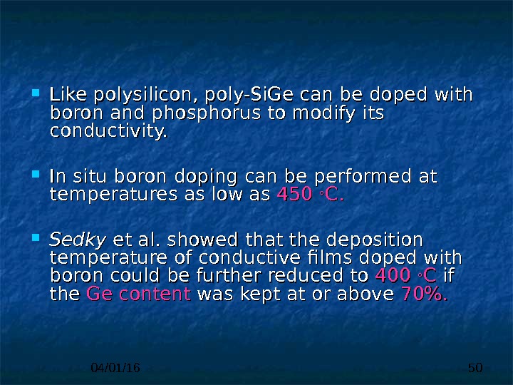 04/01/16 50 Like polysilicon, poly-Si. Ge can be doped with boron  and phosphorus to modify