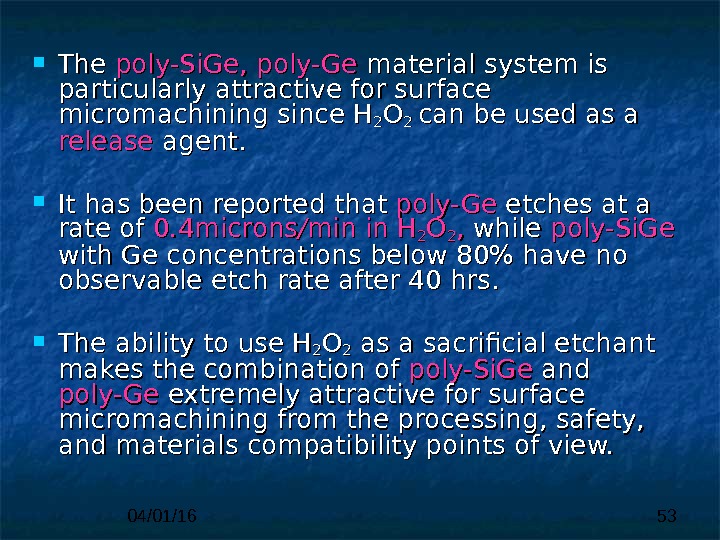 04/01/16 53 The poly-Si. Ge, poly-Ge material system is particularly  attractive for surface micromachining since