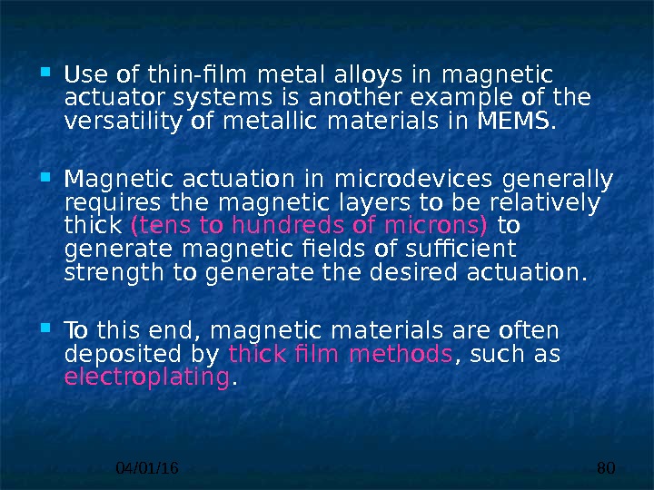04/01/16 80 Use of thin-film metal alloys in magnetic actuator systems is another example of the