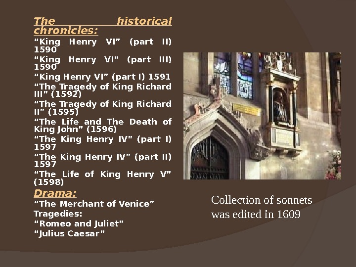The historical chronicles: “ King Henry VI” (part II) 1590 “ King Henry VI” (part I)