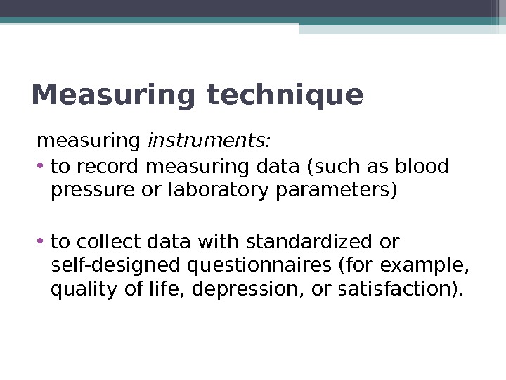 Measuring technique measuring instruments:  • to record measuring data (such as blood pressure or laboratory