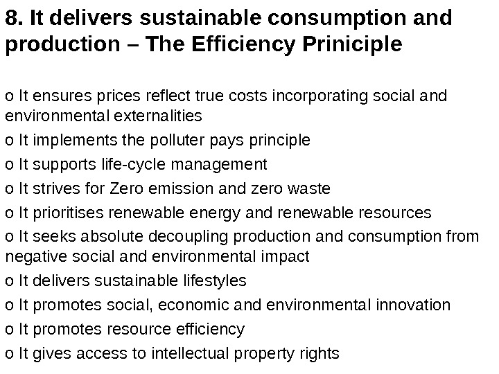 8. It delivers sustainable consumption and production – The Efficiency Priniciple o It ensures prices reflect