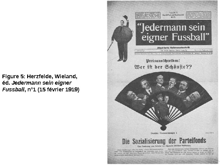Figure 5: Herzfelde, Wieland,  éd.  Jedermann sein eigner Fussball , n° 1 (15 février