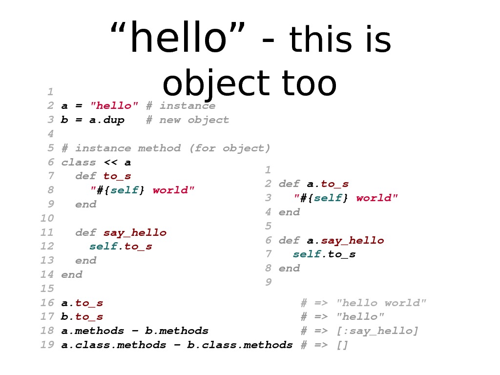 “ hello” - this is object too 1 2 a= hello #instance 3 b=a. dup #newobject