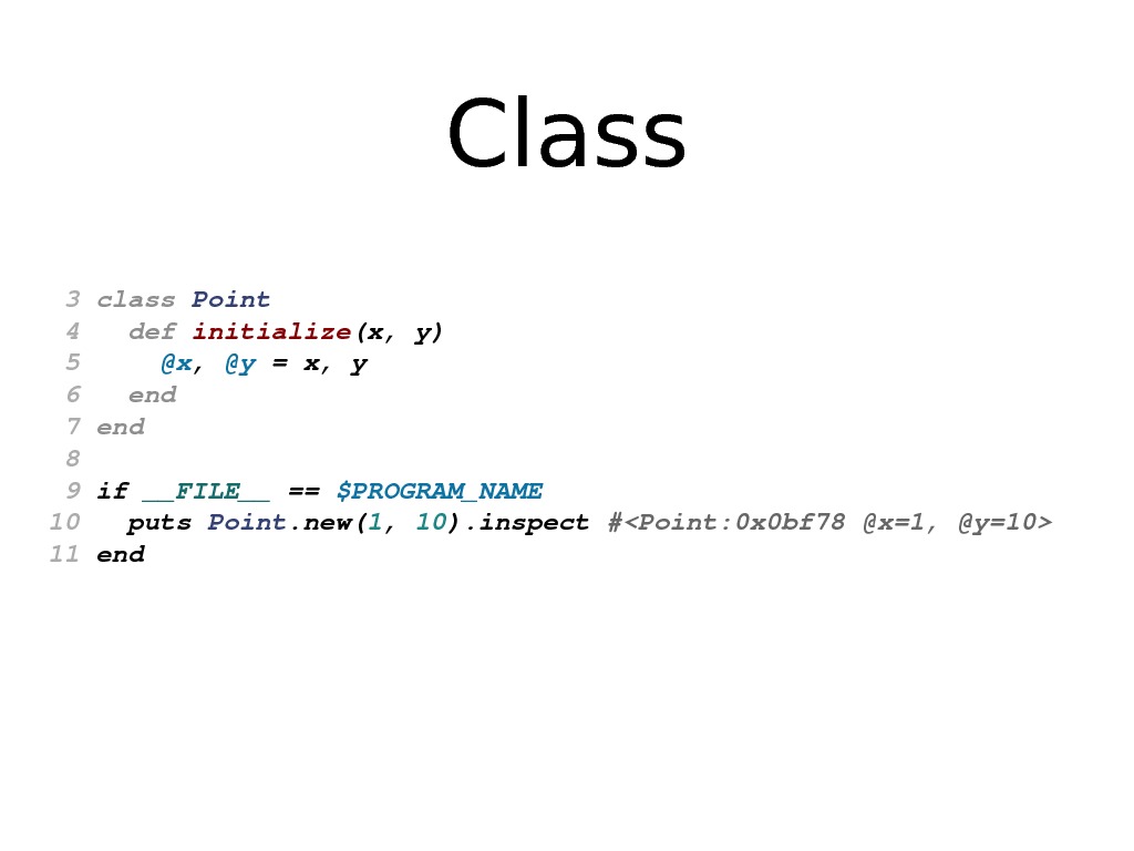 Class 3 class Point 4 def initialize (x, y) 5 @x , @y =x, y 6