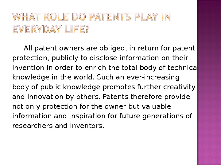 All patent owners are obliged, in return for patent protection, publicly to disclose information on their