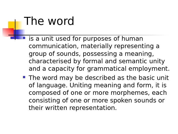 The word  is a unit used for purposes of human communication, materially representing a group