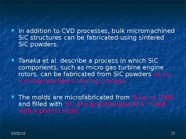 03/31/16 1313 In addition to CVD processes, bulk micromachined  Si. C structures can be fabricated
