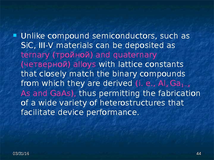 03/31/16 4444 Unlike compound  semiconductors, such as Si. C, III-V materials can be  deposited