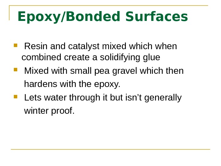  Epoxy/Bonded Surfaces  Resin and catalyst mixed which when  combined create a solidifying glue