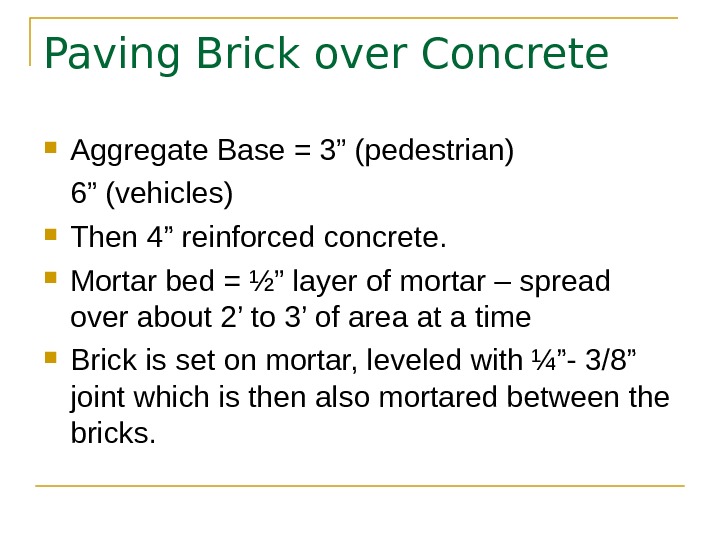 Paving Brick over Concrete Aggregate Base = 3” (pedestrian) 6” (vehicles)  Then 4” reinforced concrete.