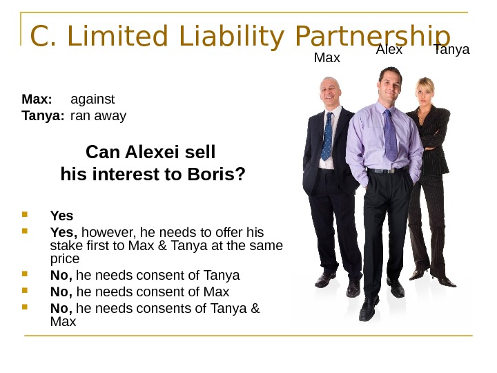   C. Limited Liability Partnership Max:  against Tanya:  ran away Can Alexei sell
