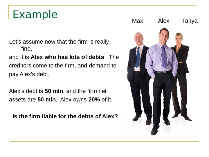   Example Let’s assume now that the firm is really fine, and it is Alex