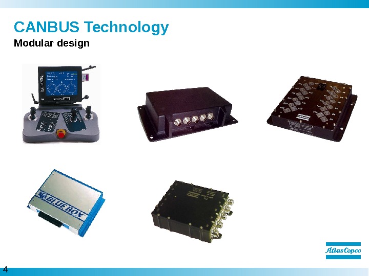 4  CANBUS Technology Modular design 