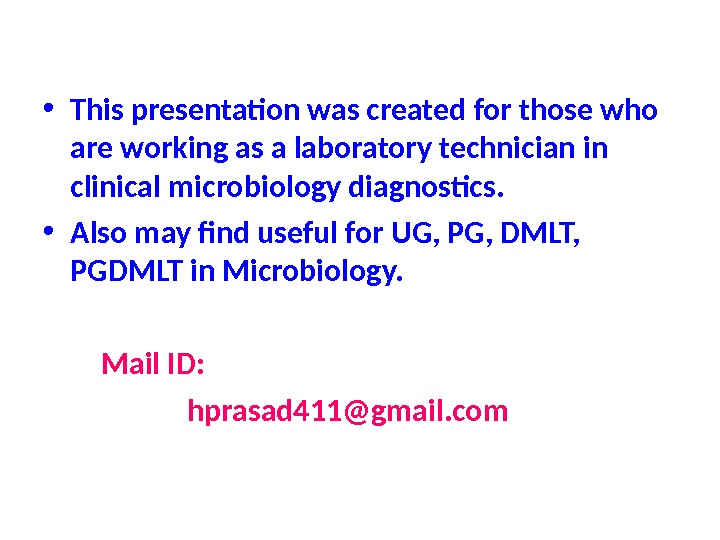  • This presentation was created for those who are working as a laboratory technician in