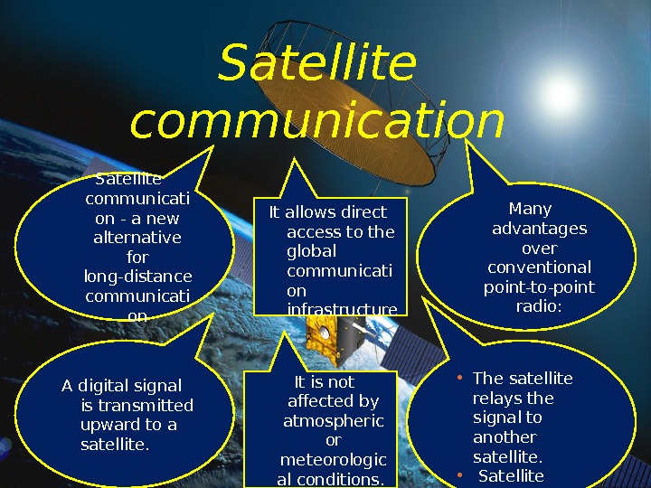 Satellite communication Satellite communicati on - a new alternative for long-distance communicati on Many advantages