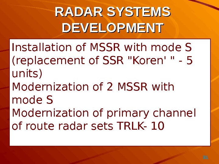 31RADAR SYSTEMS DEVELOPMENT Installation of MSSR with mode S (replacement of SSR Koren'  - 5