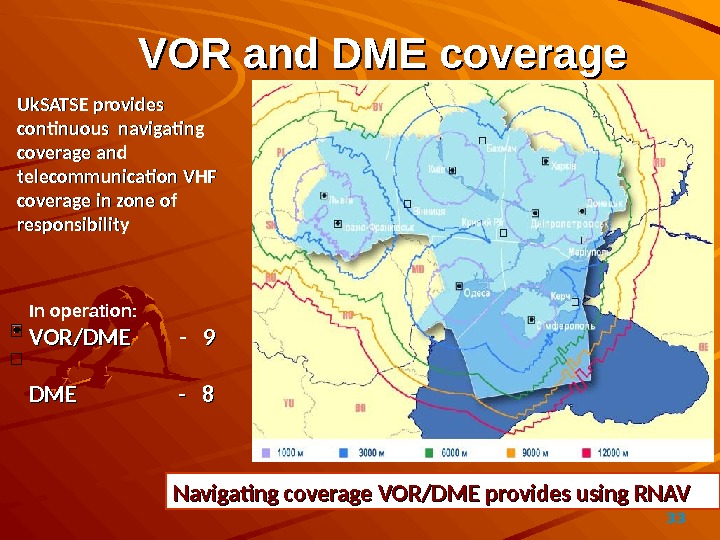 33VOR andand DME coverage In operation : VOR/DME  -  99    