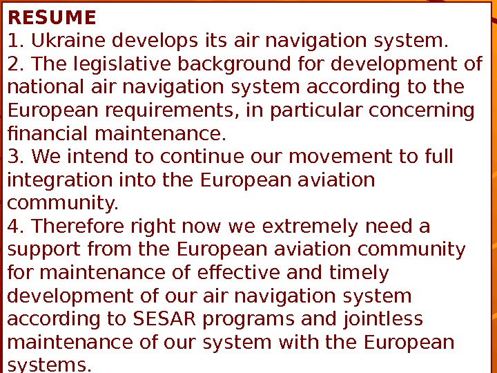 46RESUME 1. Ukraine develops its air navigation system.  2. The legislative background for development of