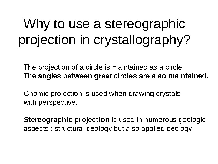   Why to use a stereographic projection in crystallography? The projection of a circle is