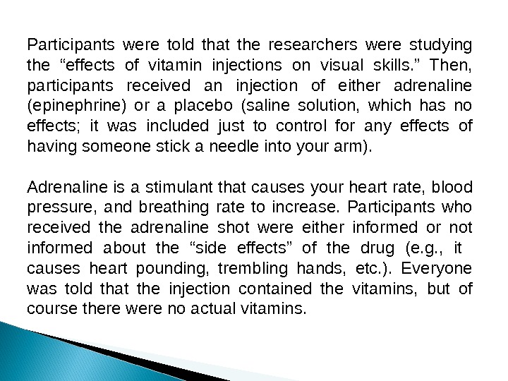 Participants were told that the researchers were studying the “effects of vitamin injections on visual skills.