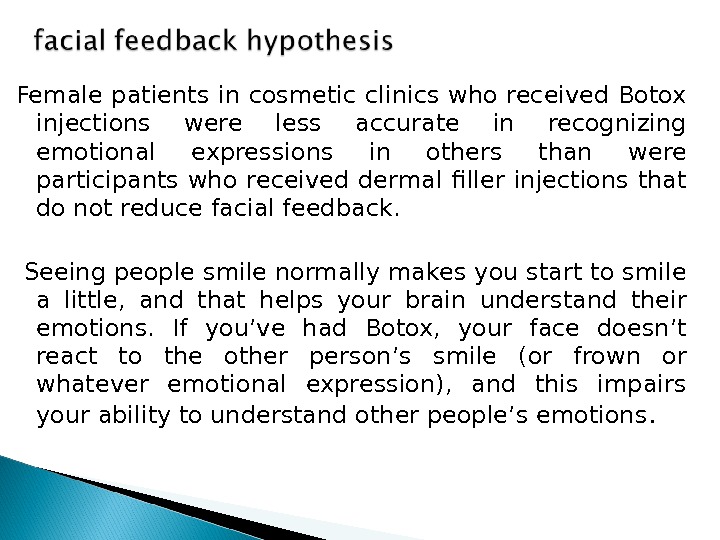 Female patients in cosmetic clinics who received Botox injections were less accurate in recognizing emotional expressions