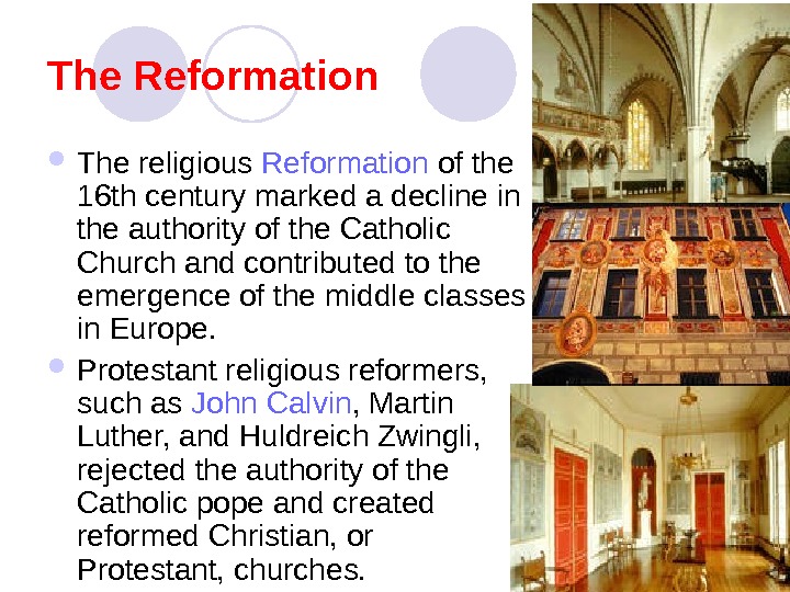   The Reformation The religious Reformation of the 16 th century marked a decline in